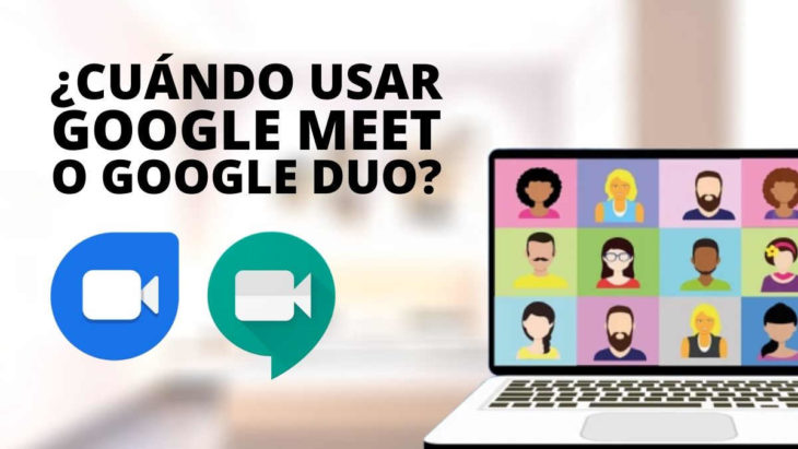 Cundo usar Google Meet o Google Duo?