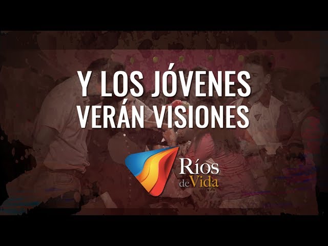 hechos 217 significado de los jovenes veran visiones