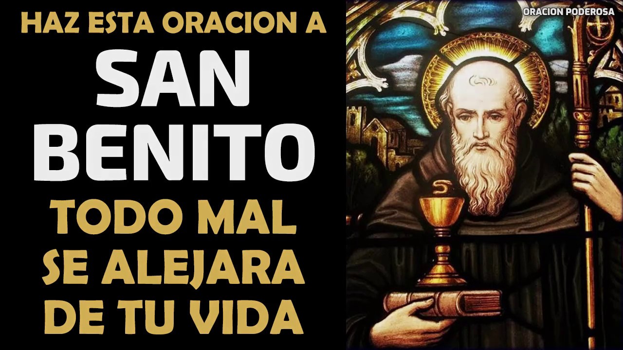 poderosa oracion de san benito contra todo mal