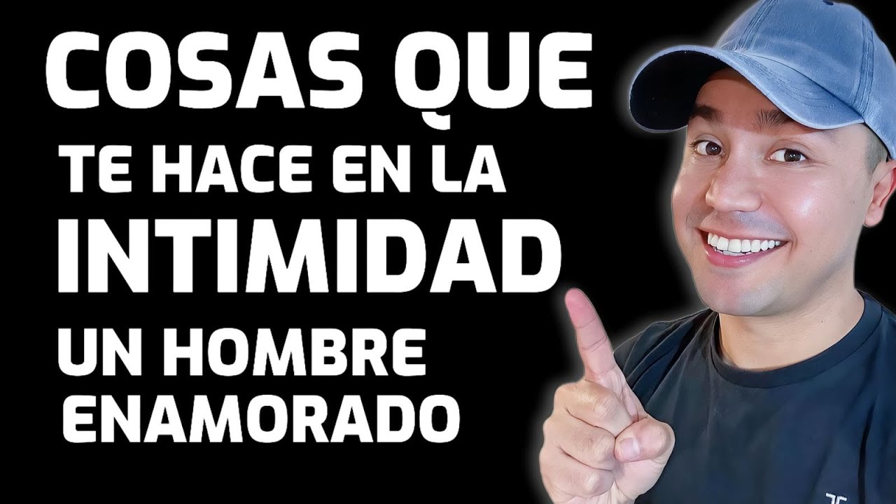 si un hombre te hace esto en la intimidad realmente te ama