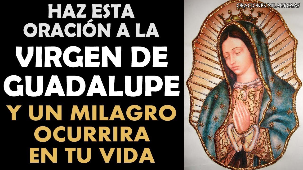 virgen de guadalupe oraciones milagrosas y poderosas